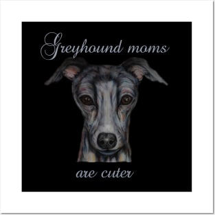 greyhound moms are cuter Posters and Art